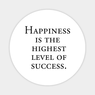 Happiness is the highest level of success Magnet